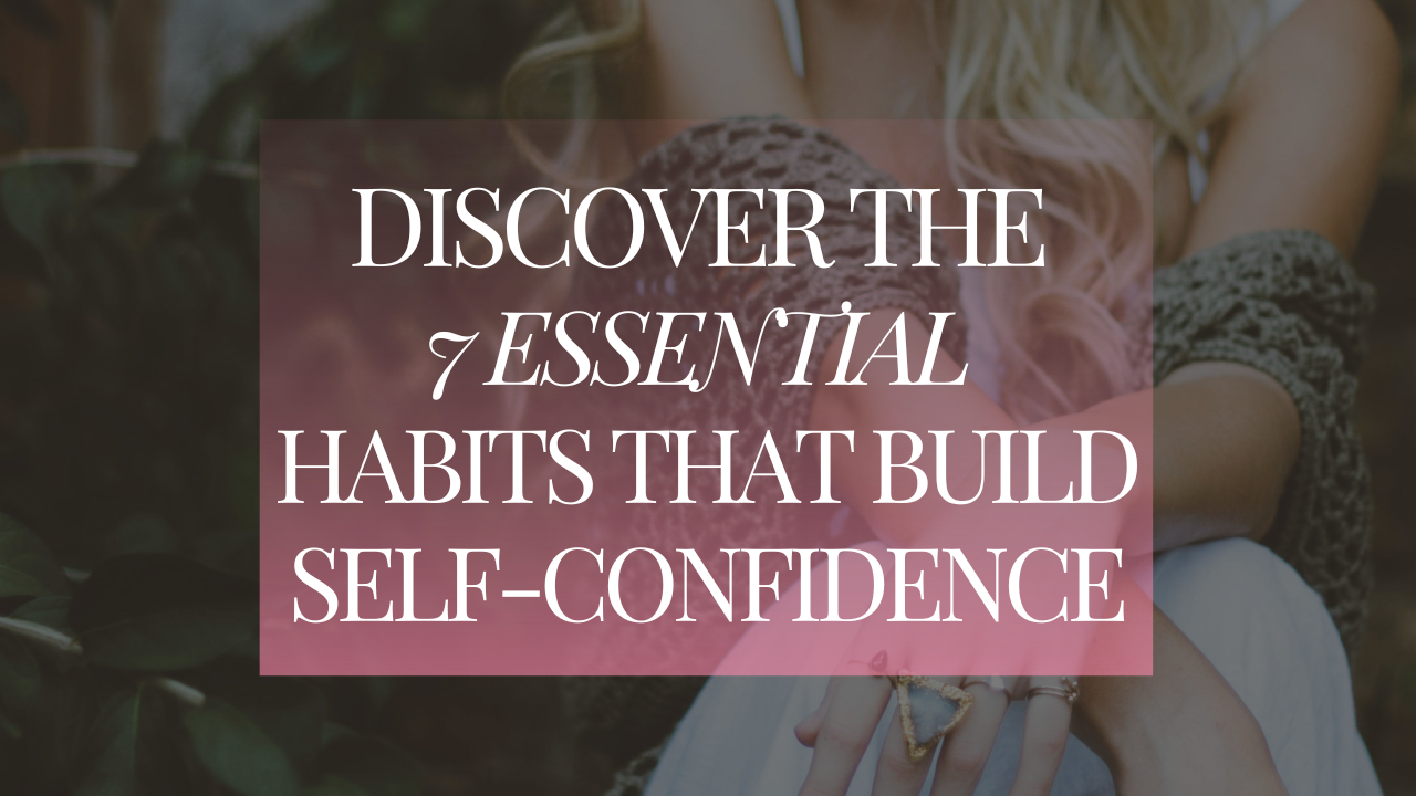 Post - discover the 7 essential habits that build self-confidence.